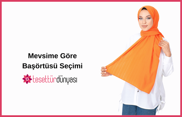 Mevsime Göre Başörtüsü Seçimi