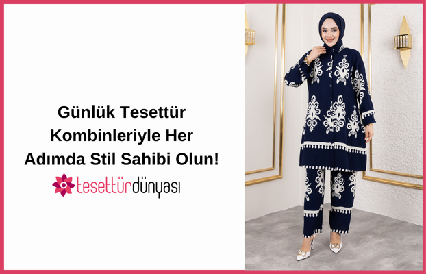 Günlük Tesettür Kombinleriyle Her Adımda Stil Sahibi Olun